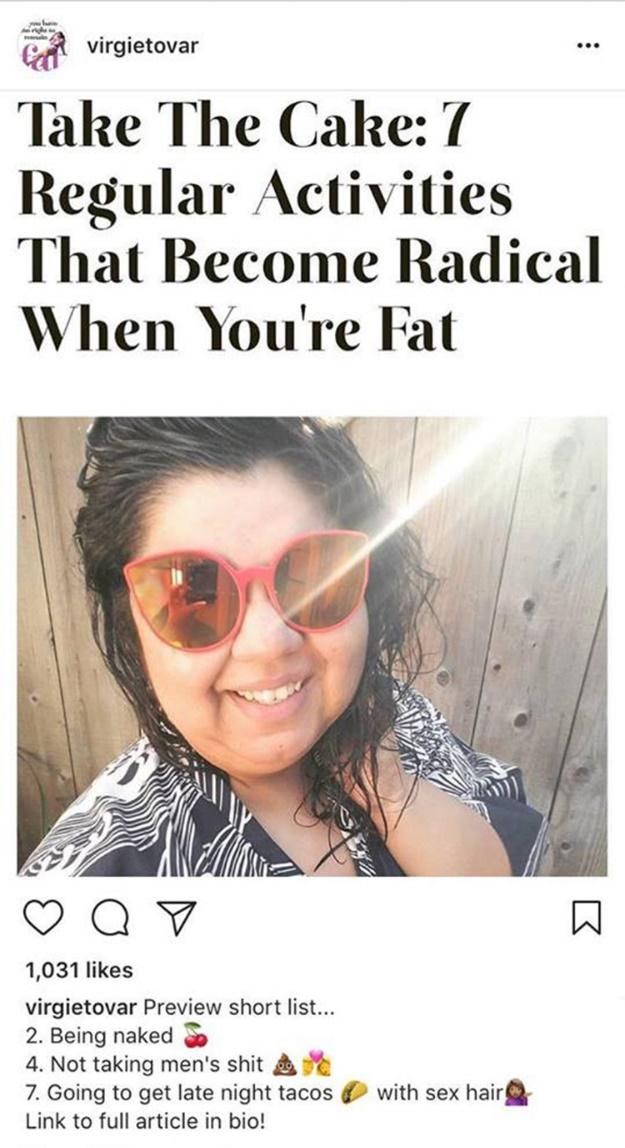 Instagram screenshot of a person wearing sunglasses below a headline that reads, "Take the Cake: 7 Regular Activities That Become Radical When You're Fat." Caption reads, "Preview short list... 2. Being naked (cherry emoji), 4. Not taking men's shit (poo emoji, couple with heart: woman and man emoji), 7. Going to get late night tacos (taco emoji) with sex hair (woman tipping hand emoji). Link to full article in bio!"
