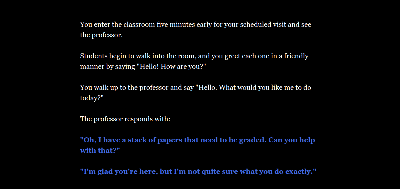 This image shows the first prompt of the Twine game, which involves an interaction with a professor. The player chooses how to continue in the simulation by clicking on the blue text, which will lead to a different scenario that can be explored.