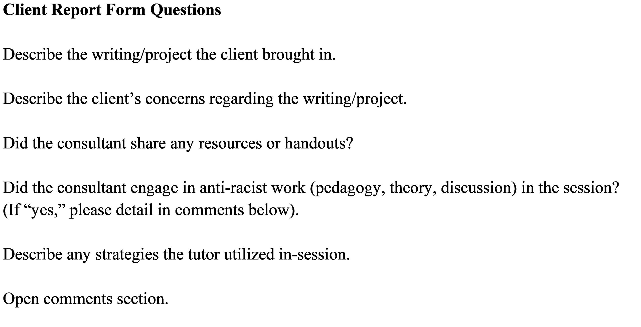 Image showing post-session client report form questions including: project worked on, client's concerns, consultant sharing resources, consultant engaging in anti-racist work and other strategies, and open-ended comments.